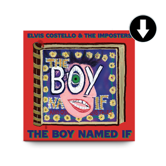 Elvis Costello & The Imposters - The Boy Named If (Digital Album)